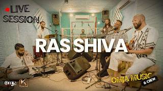 Ras Shiva | OMJA \u0026 Crew | The Live Series 2026