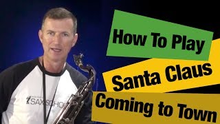 Santa Claus is Coming To Town  : Christmas song - how to play the Clarence Clemons saxophone solo