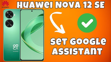 How to turn off google assistant | How to set google assistant Huawei Nova 12 SE