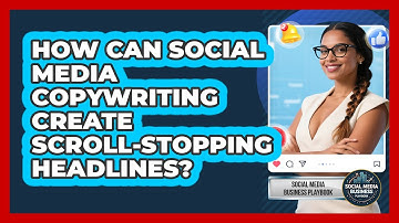 How Can Social Media Copywriting Create Scroll-stopping Headlines? - Social Media Business Playbook