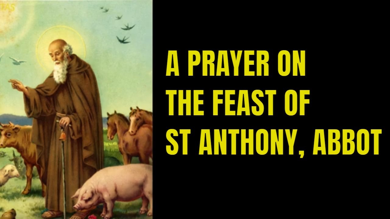 🛑 A PRAYER ON THE FEAST OF ST ANTHONY, ABBOT