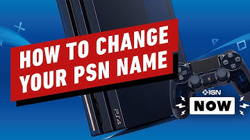 How to Change Your PSN Name - IGN Now