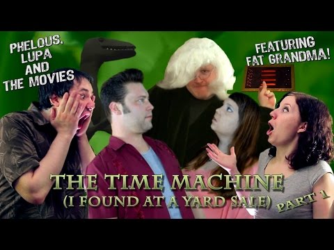 The Time Machine (I Found at a Yard Sale) Part 1 - Phelous & Obscurus Lupa