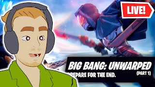 Fortnite Big Bang Unwarped Part 1 Reaction
