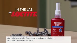 No Laboratório com LOCTITE®  – Ep1 Trava Roscas