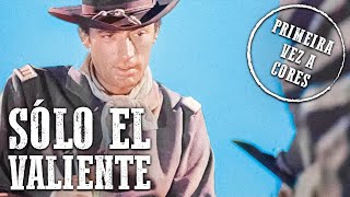 Sólo el valiente | COLOREADO | Película de vaqueros | Español | Aventura,