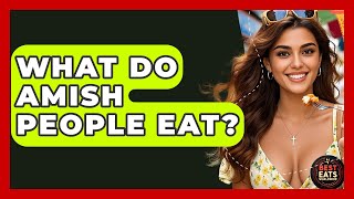 What Do Amish People Eat? - Best Eats Worldwide