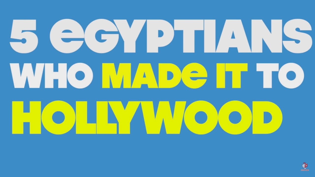 5 Egyptians Who Made It to Hollywood