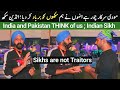 We Sikhs are not TRAITORS || Indian Sikh Emotional Ho Gia || India and Pakistan THINK hink of US