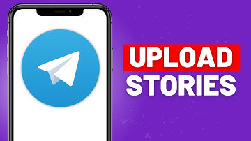 How to Upload Story on Telegram - Full Guide