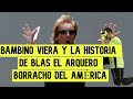 Anecdota de el bambino veira y blas el arquero del amrica