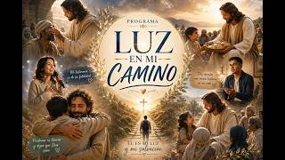PROGRAMA LUZ EN MI CAMINO EPISODIO 1