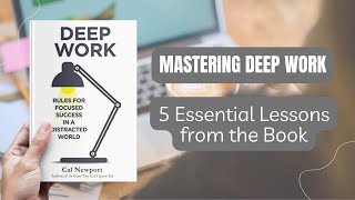 "Mastering Deep Work: 5 Essential Lessons from the Book"