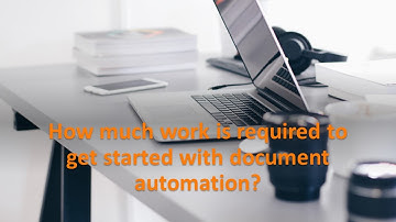 How much work is required to get started with document automation?