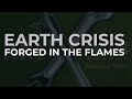 Earth Crisis - Forged In The Flames (Official Audio)