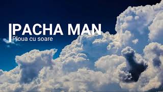 Pacha Man - Ploua cu soare