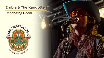 Embla & The Karidotters - Impending Doom (Static Roots Sessions 2025)