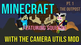 Pt. 1 - The Outpost ~ Beating Minecraft With The Camera Utils Mod (FT. Squekin!)