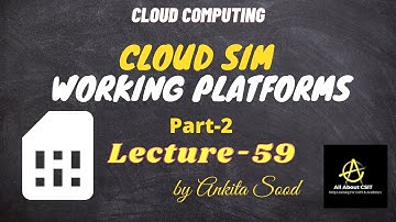 CloudSim Working Platforms (Part 2) | Cloud Computing | Lec-59 | Ankita Sood
