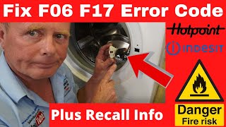 F06 or F17 Error Code Hotpoint Indesit Washing Machine. Recall Fire Risk Contact