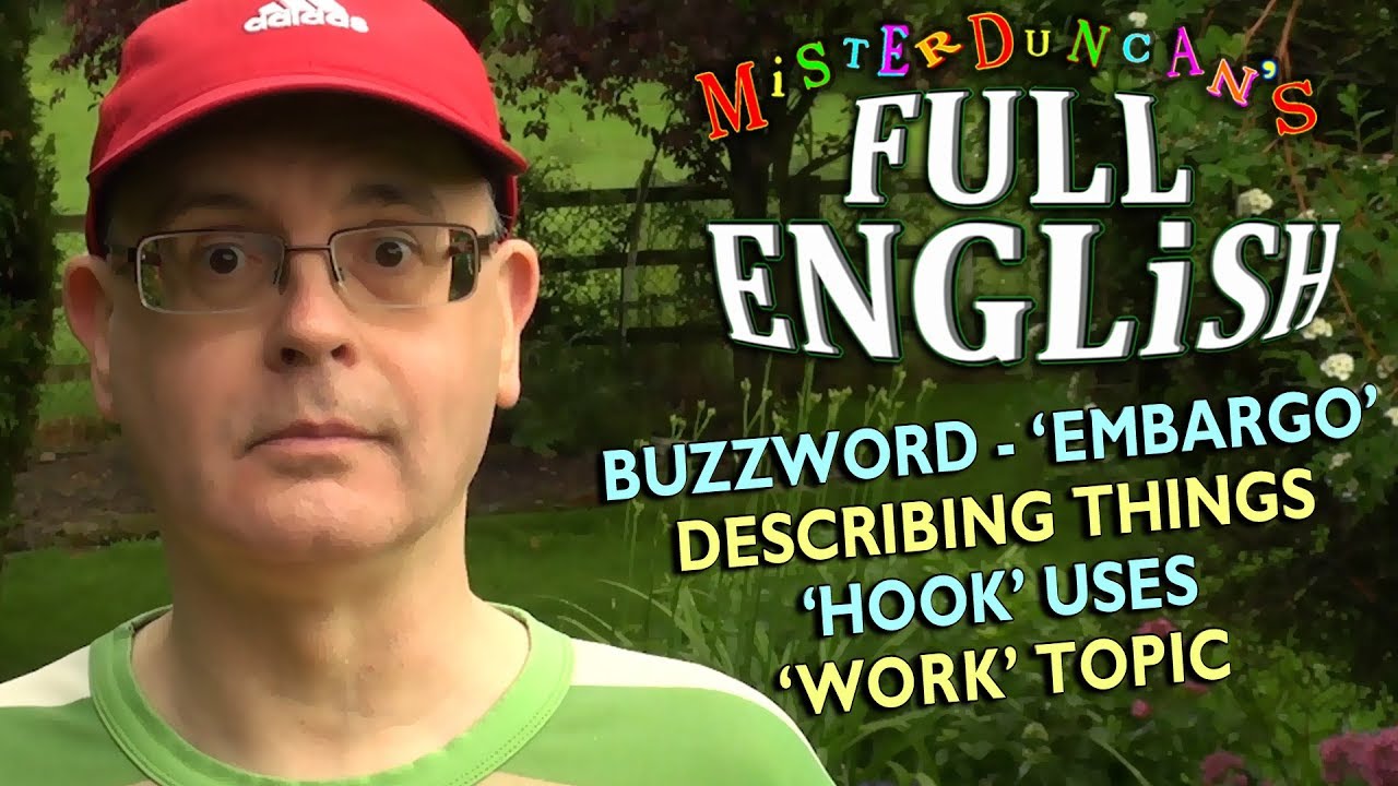 FULL ENGLISH (29) - Describe Things / 'Hook' Uses / Work Words / Embargo Meaning