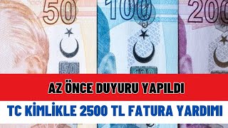 2500 TL fatura yardımı verilecek! 11 haneli TC kimlik numarasına göre başvurun