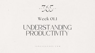 Understanding Productivity | Masterplan 365 Week 01.1 | JanesAgenda.com