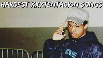 Hardest XXXTENTACION Songs