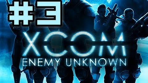Northernlion Plays - XCOM: Enemy Unknown! [Episode 3]