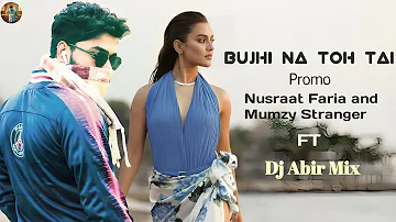 Bujhina Toh Tai - Promo - Nusraat Faria and Mumzy Stranger ( Dj Abir Mix Remix 2024 )  Jingle