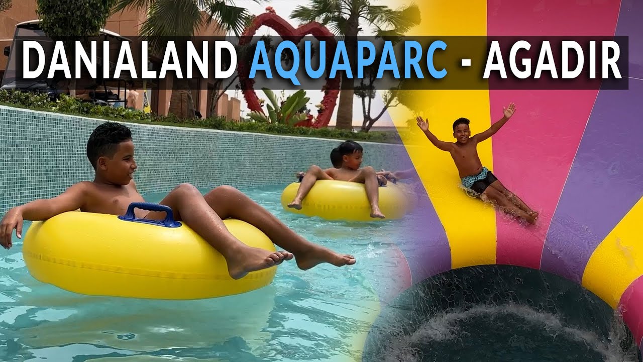 DANIALAND AQUAPARC - AGADIR