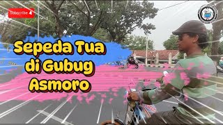 CERITA SEPEDA TUA DI GUBUG ASMORO