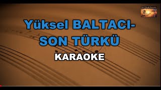 Yüksel Baltaci - Son Türkü Am Karaoke Md Altyapı Cover Lyrics