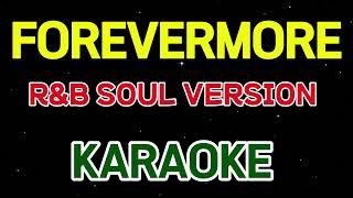 FOREVERMORE🎤SOULFUL R&B🎤KARAOKE VERSION