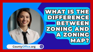 What Is The Difference Between Zoning And A Zoning Map? - CountyOffice.org