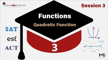 Quadratic Functions | American Diploma | SAT & EST & ACT Math