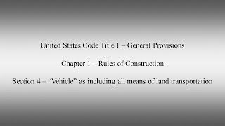 USC 1 Chapter 1 Section 4 "Vehicle" as including all means of land transportation