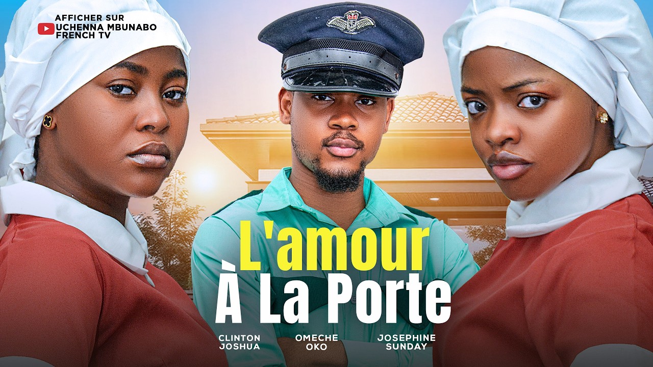 L’AMOUR À LA PORTE - CLINTON JOSHUA, OMECHÉ OKO, JOSEPHINE SUNDAY, dernier film nigérian 2026
