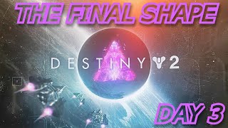 DESTINY 2 THE FINAL SHAPE LAUNCH STREAM - DAY 3 - LAST LIGHT AND DARKNESS SAGA DLC - EXPLORING