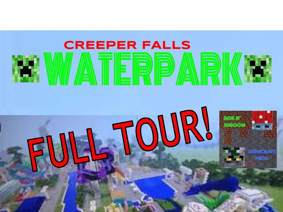 Creeper Falls Minecraft Waterpark FULL TOUR :PART ONE - YouTube