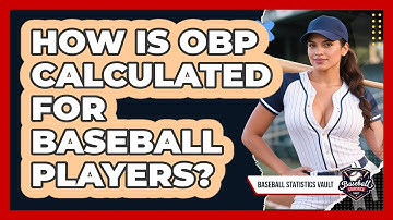 How Is OBP Calculated For Baseball Players? - Baseball Statistics Vault