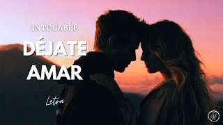 Video thumbnail of "Déjate amar (Letra) | Intocable"