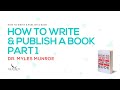 Writing & Publishing a Book: Part 1 📚 | Dr. Myles Munroe