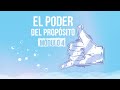 El Poder del Propósito