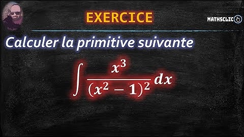 🔴MATHSCLIC EXERCICE | CALCUL DE PRIMITIVES DE FRACTIONS RATIONNELLES PAR CHANGEMENT DE VARIABLE