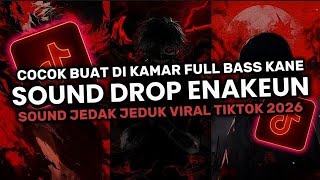 DJ DROP ENAKEUN  X MASHUP V17 SOUND JJ KANE FULL BASS COCOK BUAT DI MOBIL VIRAL TIKTOK TERBARU 2026