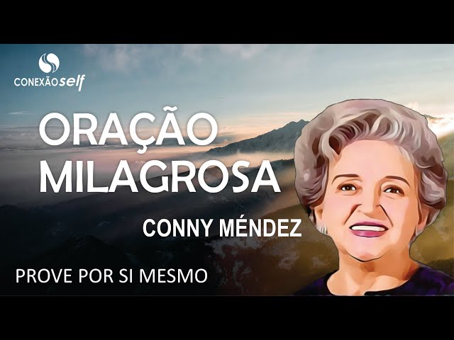 ORAÇÃO MILAGROSA | Conny Mendéz | O Tratamento para uma vida Maravilhosa