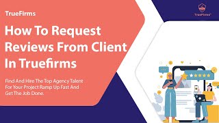 How to request reviews from clients in Truefirms | IT Staff Augmentation Company | May 2023
