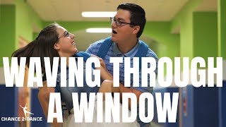 Chance 2 Dance- 'Waving Through a Window'