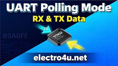 STM32 Project UART | Transmit & Receive Data using UART Polling Mode